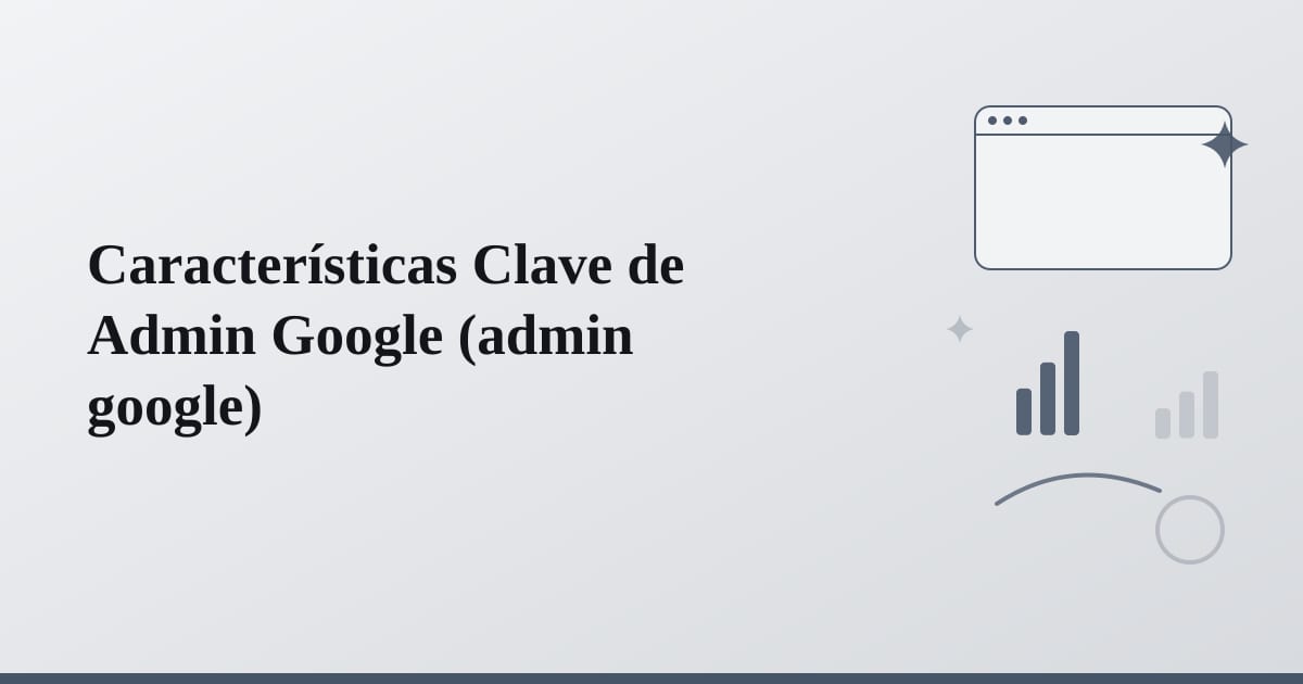 Editorial illustration for the section on características clave de admin google