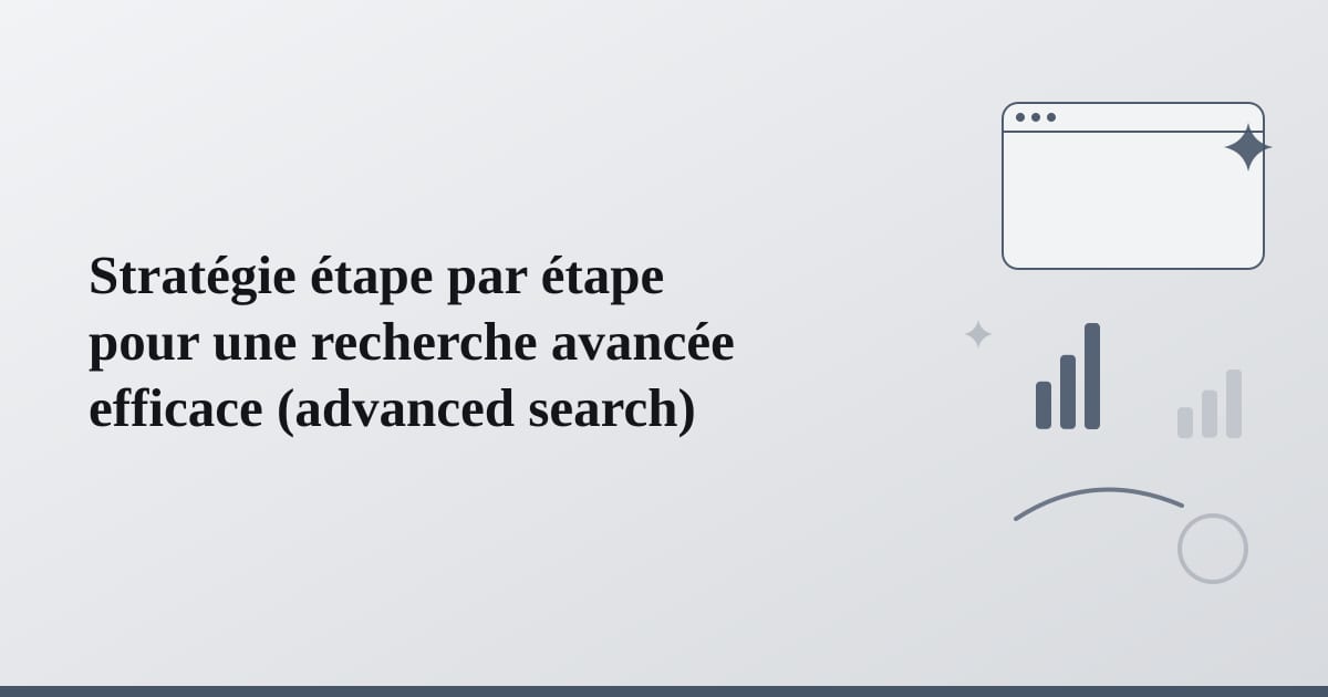 Editorial illustration for the section on stratégie étape par étape pour une recherche avancée efficace