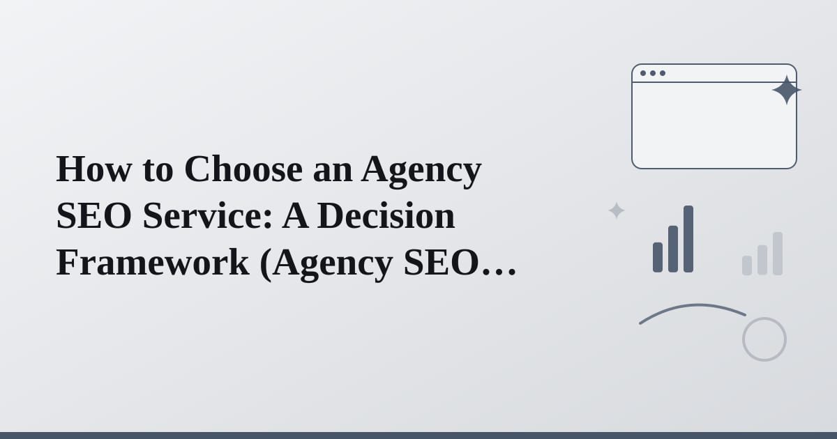 Editorial illustration for the section on how to choose an agency seo service: a decision framework