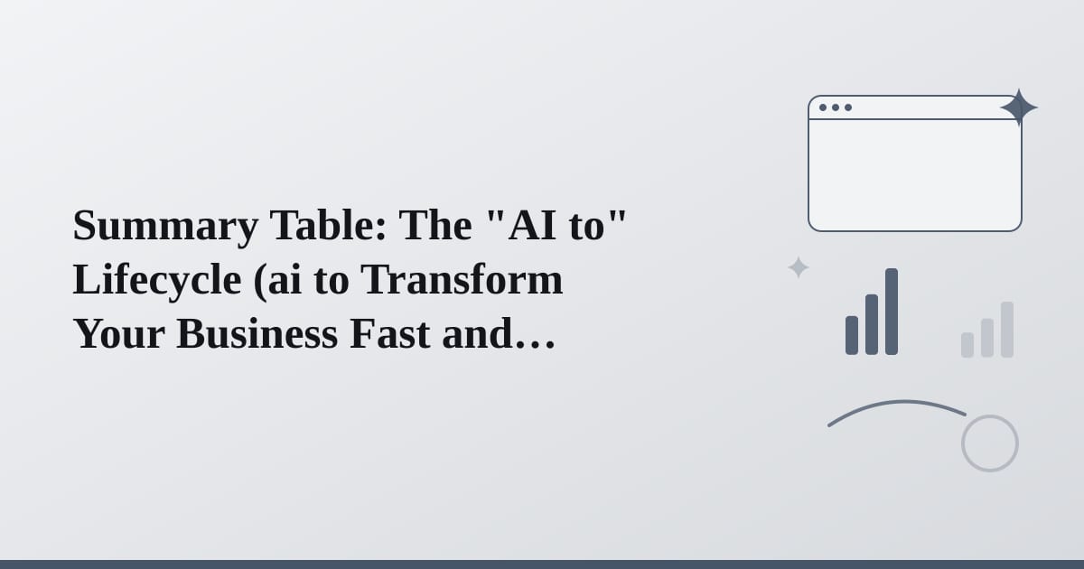 Editorial illustration for the section on summary table: the ai to lifecycle
