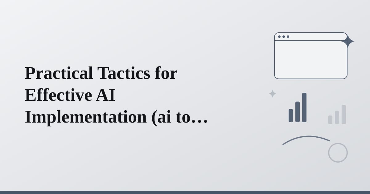 Editorial illustration for the section on practical tactics for effective ai implementation