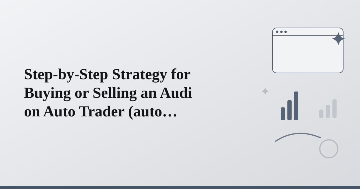 Editorial illustration for the section on step-by-step strategy for buying or selling an audi on auto