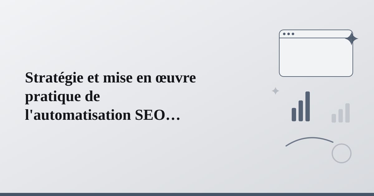 Editorial illustration for the section on stratégie et mise en œuvre pratique de l'automatisation seo