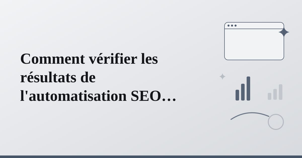 Editorial illustration for the section on comment vérifier les résultats de l'automatisation seo