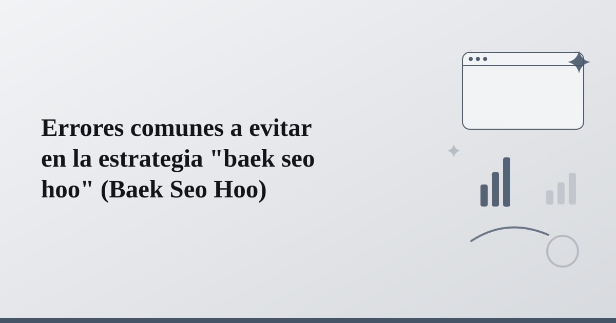 Editorial illustration for the section on errores comunes a evitar en la estrategia baek seo hoo
