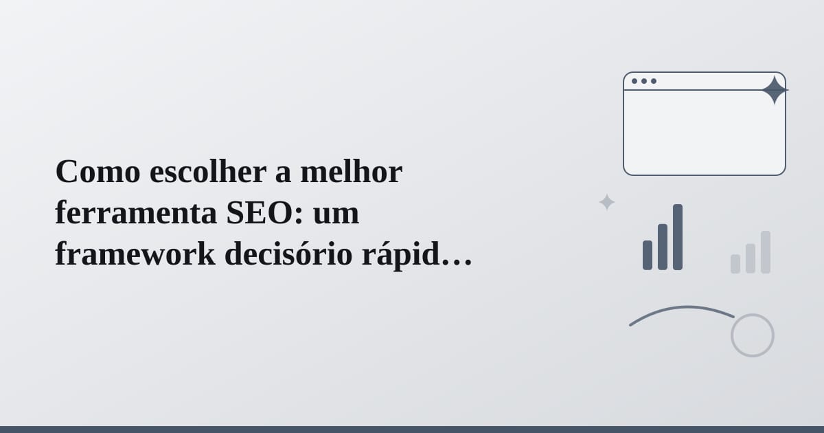 Editorial illustration for the section on como escolher a melhor ferramenta seo: um framework decisório rápido