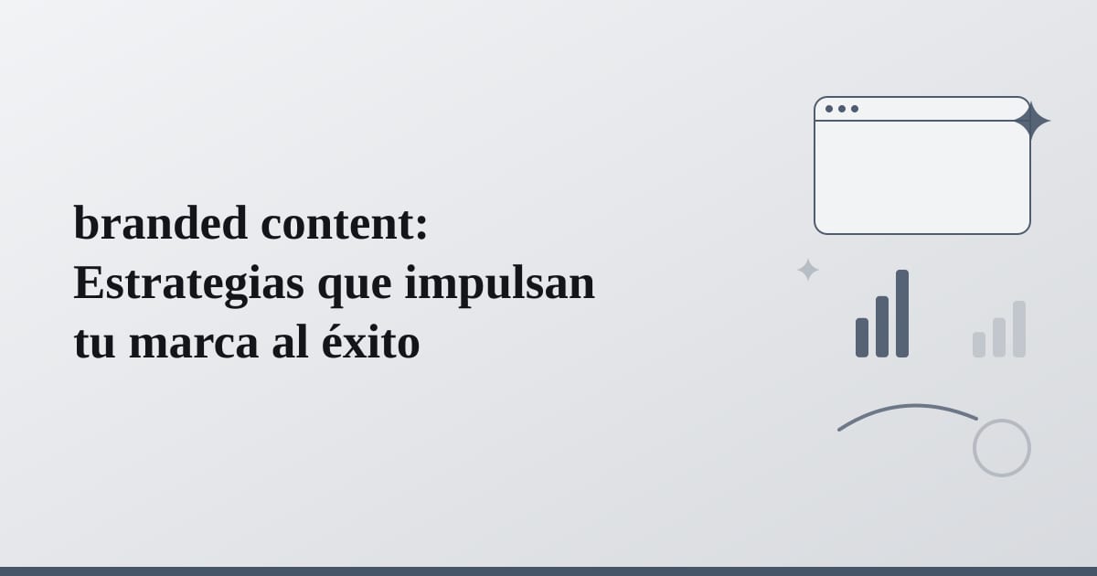 branded content: Estrategias que impulsan tu marca al éxito
