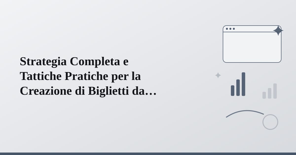 Editorial illustration for the section on strategia completa e tattiche pratiche per la creazione di biglietti