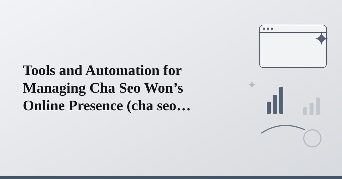 Editorial illustration for the section on tools and automation for managing cha seo won’s online presence
