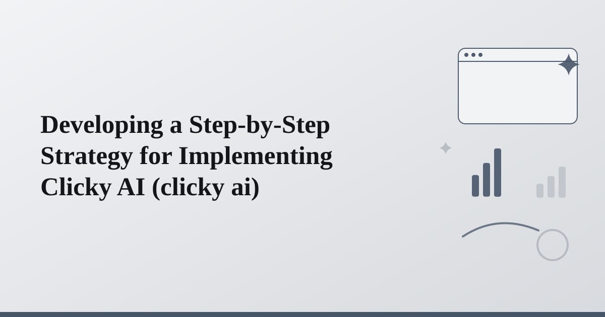 Editorial illustration for the section on developing a step-by-step strategy for implementing clicky ai