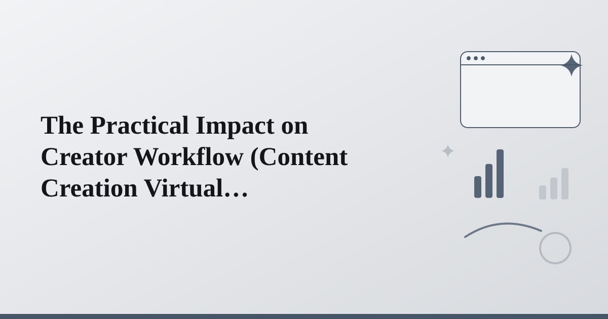 Editorial illustration for the section on the practical impact on creator workflow