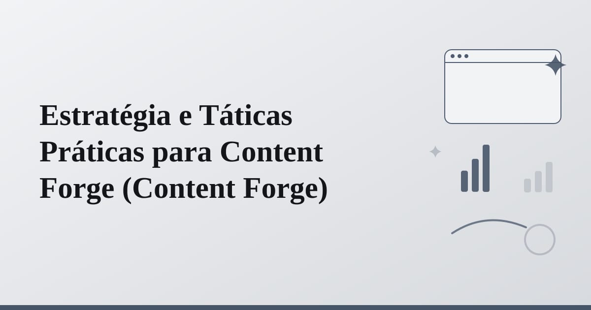 Editorial illustration for the section on estratégia e táticas práticas para content forge
