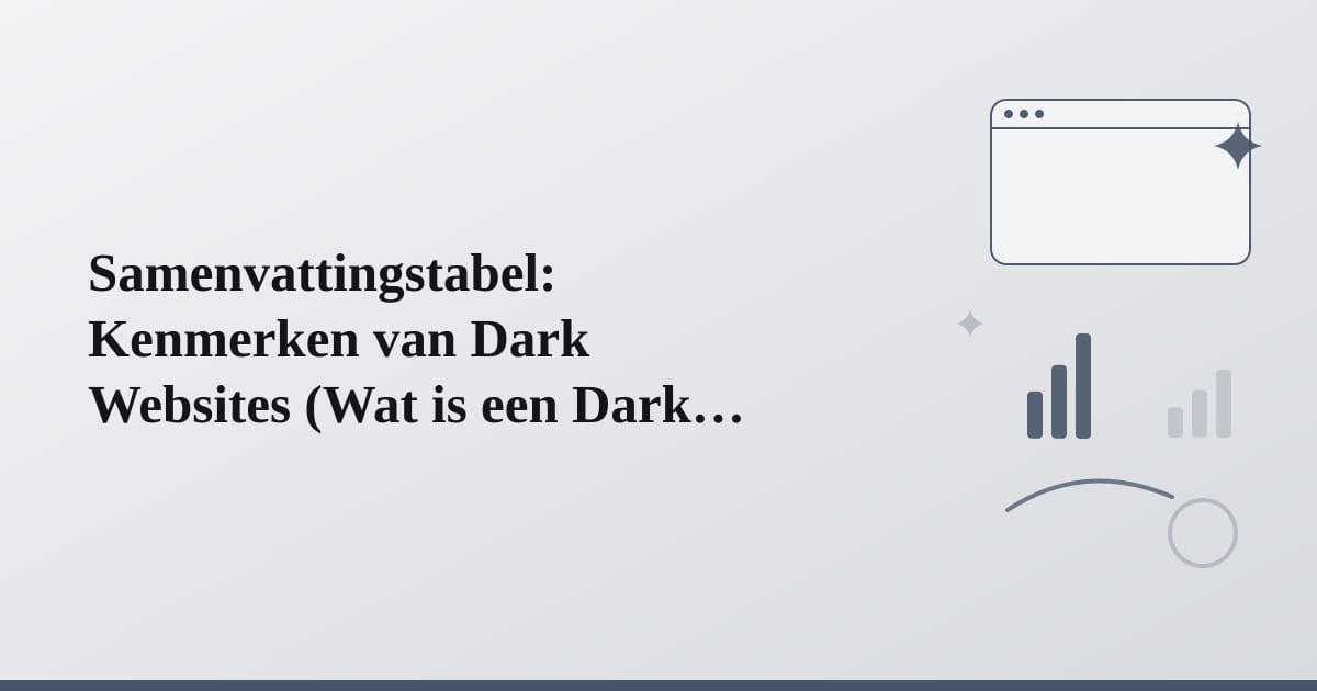 Editorial illustration for the section on samenvattingstabel: kenmerken van dark websites
