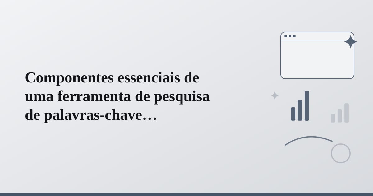 Editorial illustration for the section on componentes essenciais de uma ferramenta de pesquisa de palavras-chave