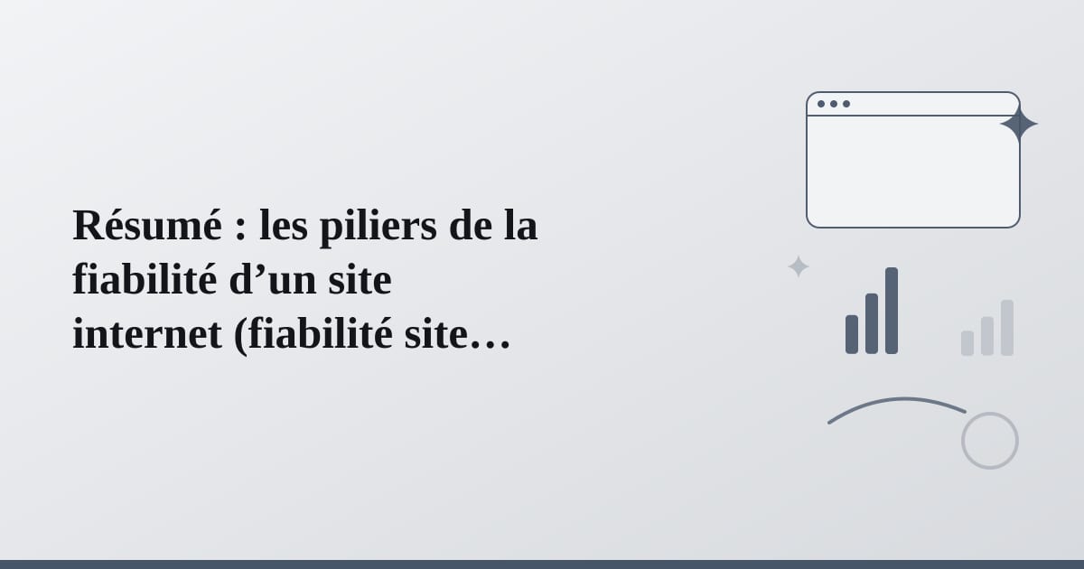 Editorial illustration for the section on résumé : les piliers de la fiabilité d’un site internet