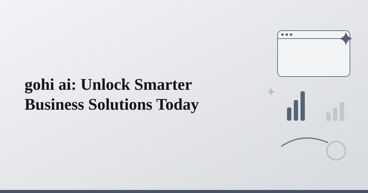 gohi ai: Unlock Smarter Business Solutions Today