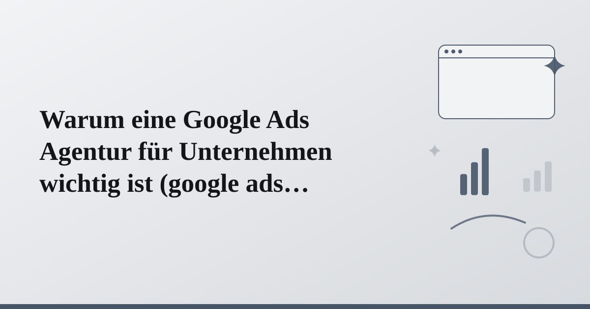 Editorial illustration for the section on warum eine google ads agentur für unternehmen wichtig ist