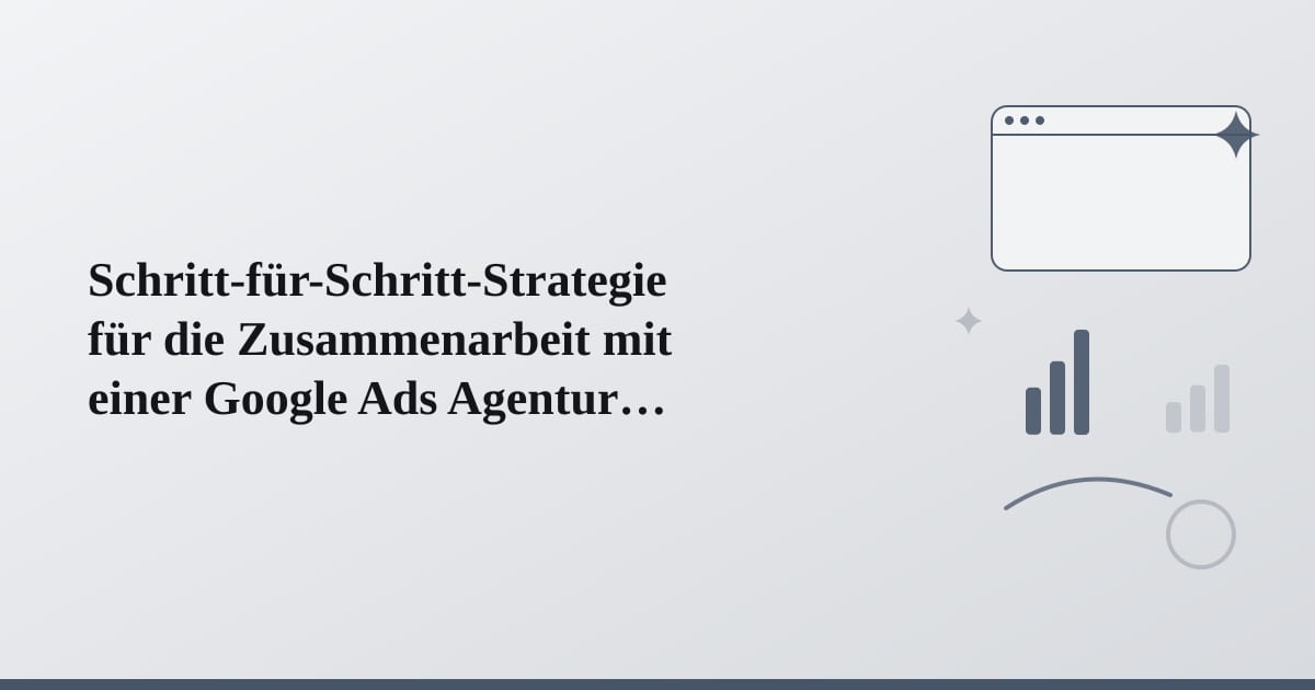 Editorial illustration for the section on schritt-für-schritt-strategie für die zusammenarbeit mit einer google ads agentur