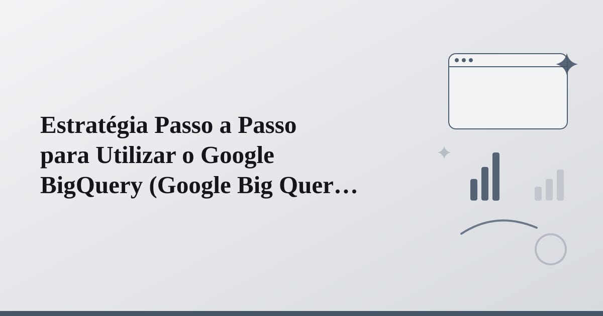 Editorial illustration for the section on estratégia passo a passo para utilizar o google bigquery