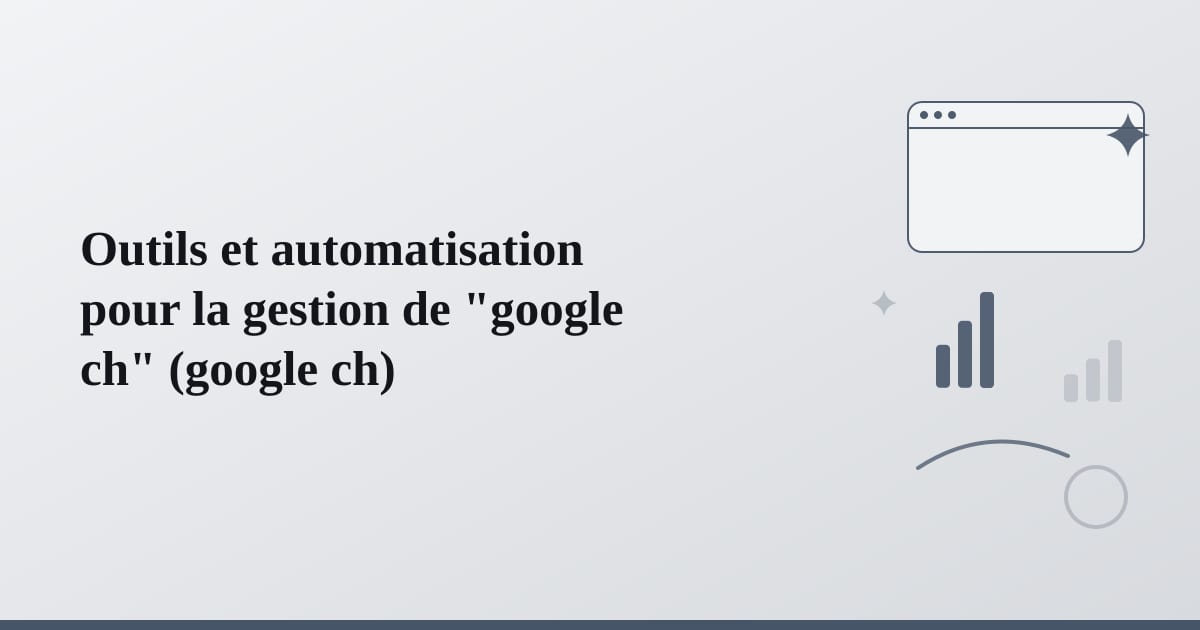 Editorial illustration for the section on outils et automatisation pour la gestion de google ch