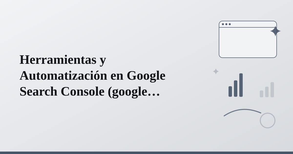 Editorial illustration for the section on herramientas y automatización en google search console