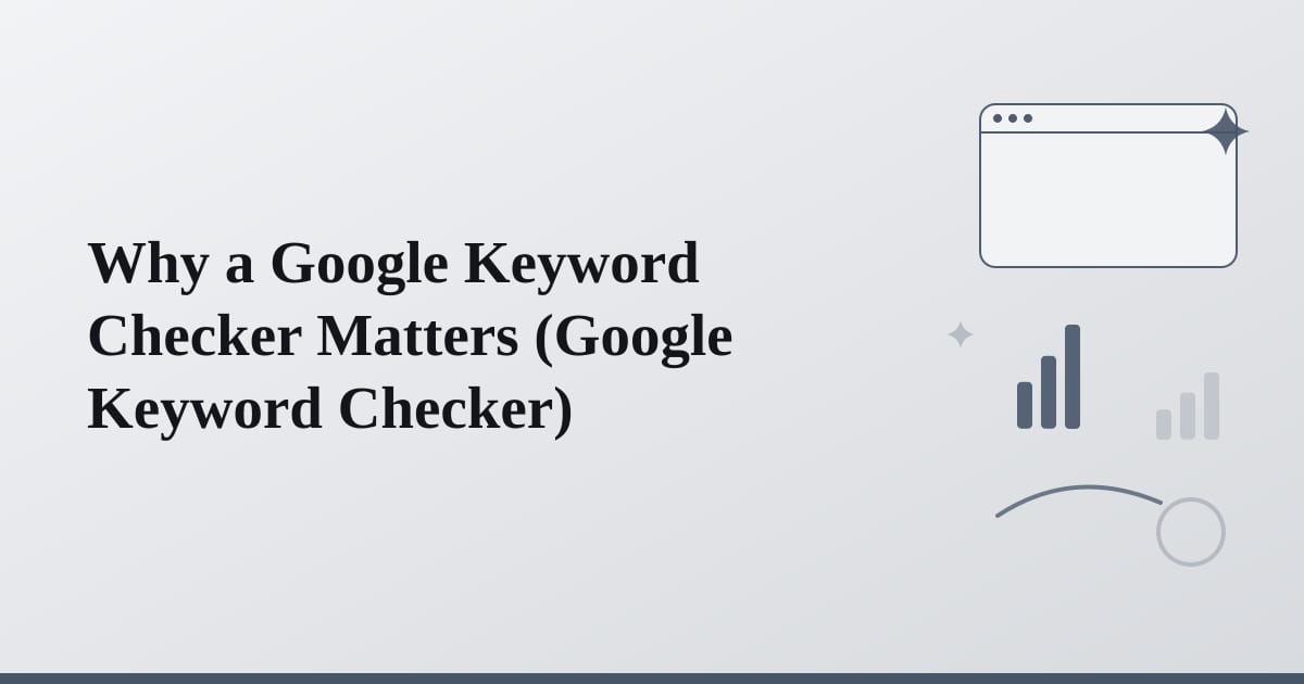 Editorial illustration for the section on why a google keyword checker matters
