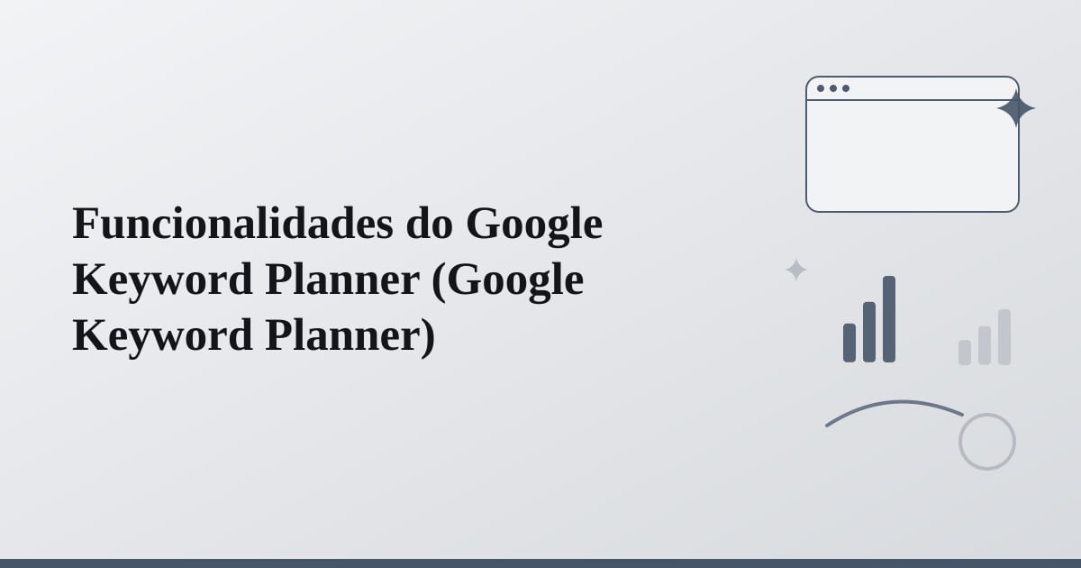 Editorial illustration for the section on funcionalidades do google keyword planner
