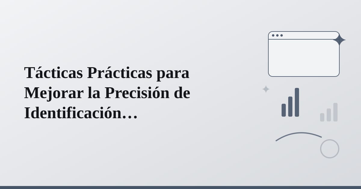 Editorial illustration for the section on tácticas prácticas para mejorar la precisión de identificación