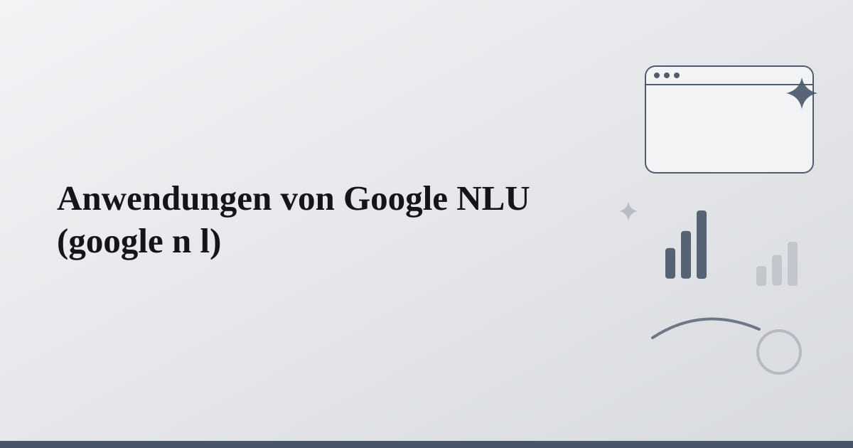Editorial illustration for the section on anwendungen von google nlu