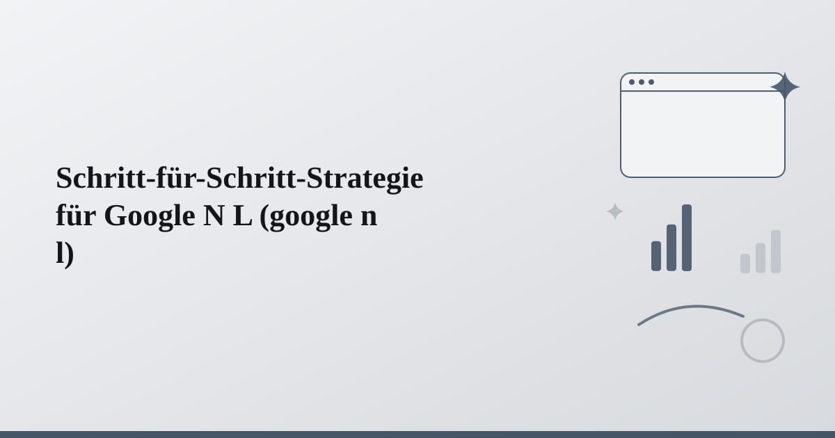 Editorial illustration for the section on schritt-für-schritt-strategie für google n l