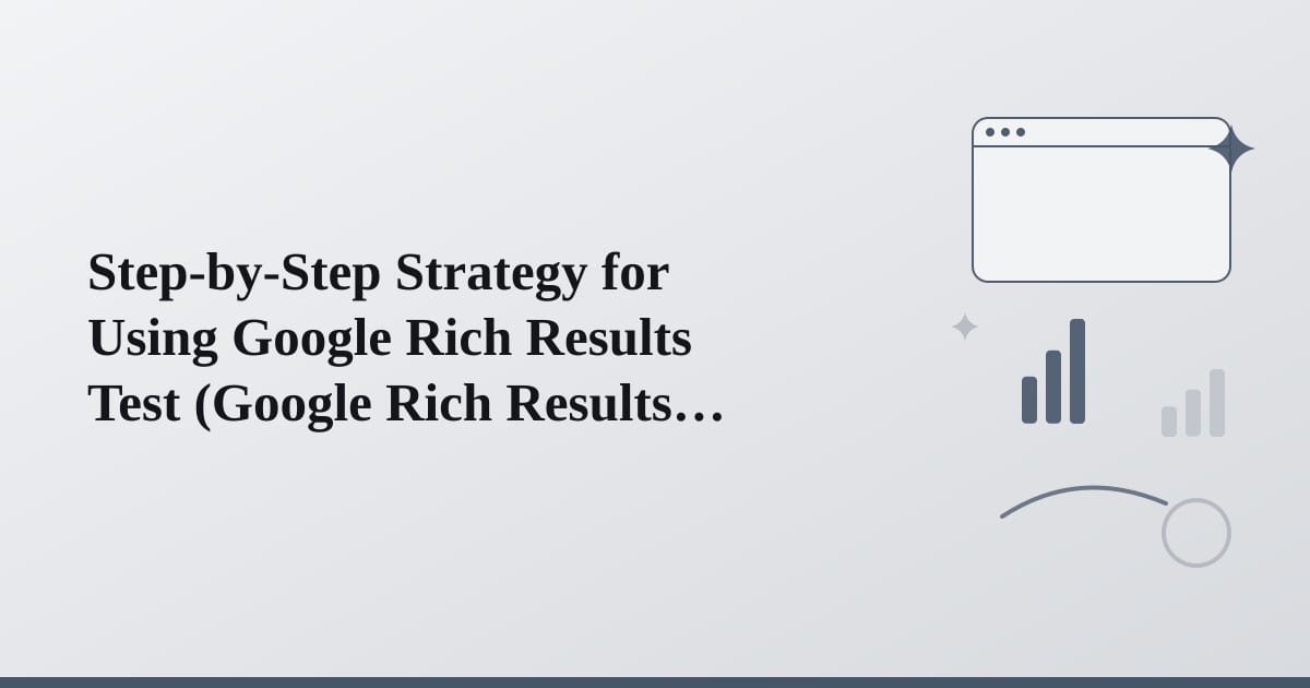 Editorial illustration for the section on step-by-step strategy for using google rich results test