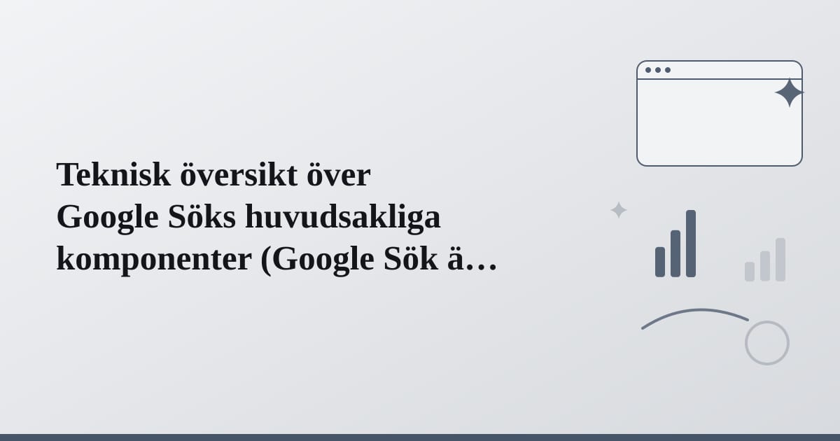 Editorial illustration for the section on teknisk översikt över google söks huvudsakliga komponenter