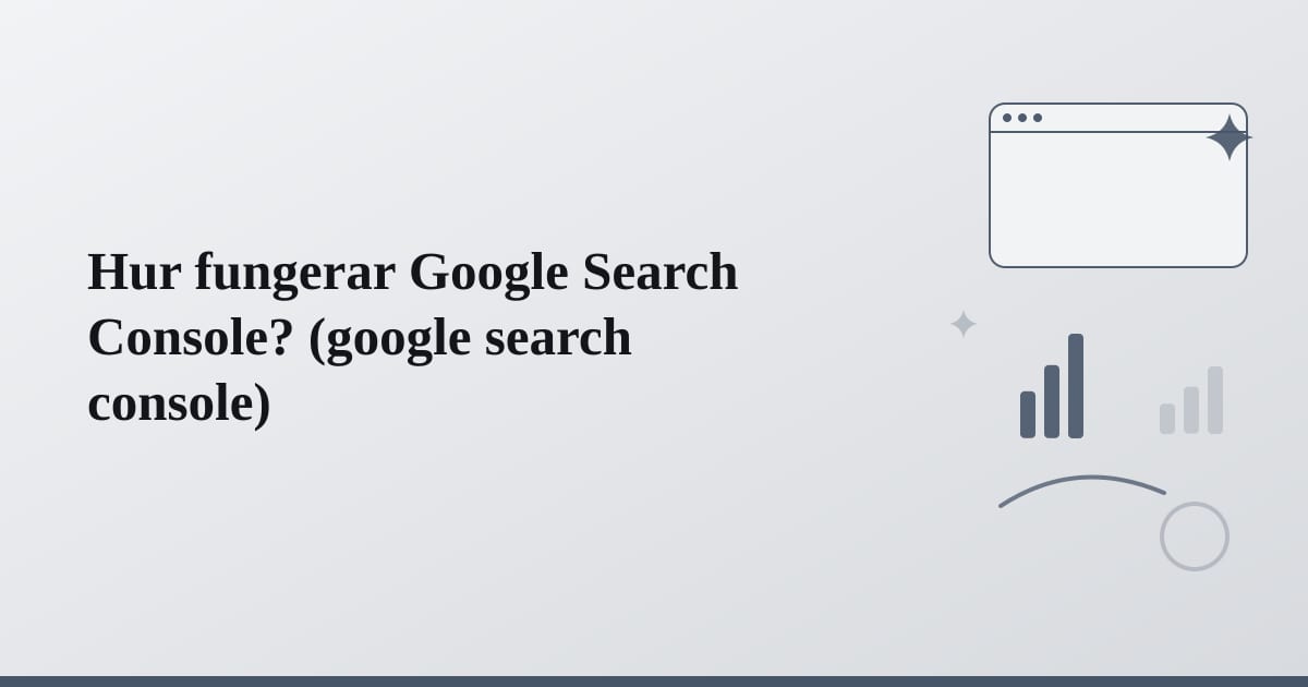 Editorial illustration for the section on hur fungerar google search console