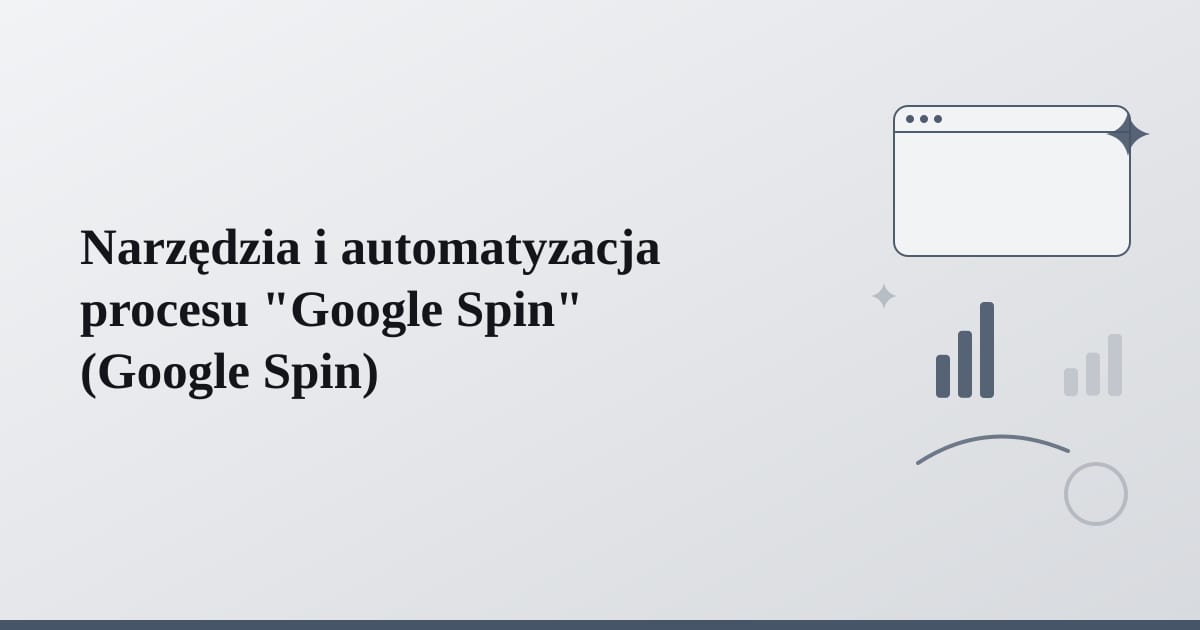 Editorial illustration for the section on narzędzia i automatyzacja procesu google spin