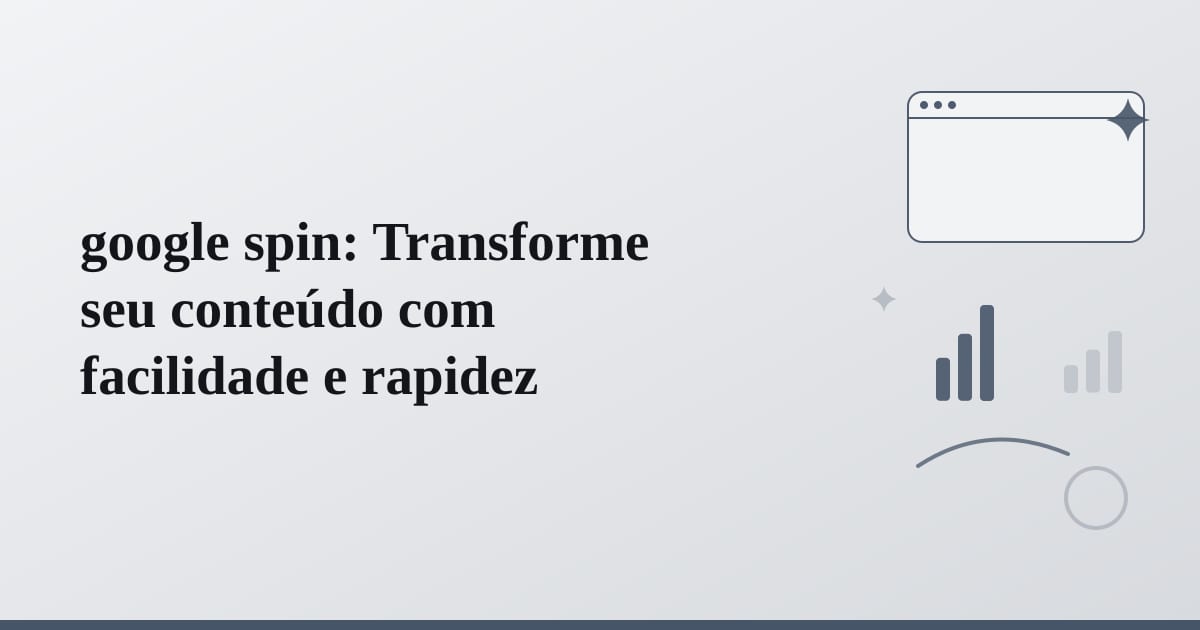 google spin: Transforme seu conteúdo com facilidade e rapidez