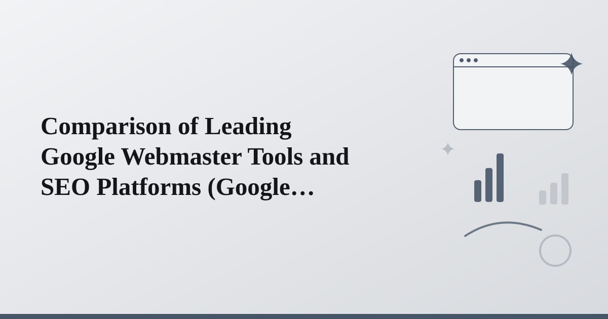 Editorial illustration for the section on comparison of leading google webmaster tools and seo platforms