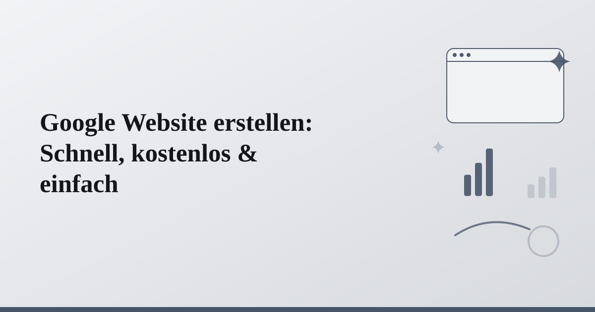 Google Website erstellen: Schnell, kostenlos & einfach