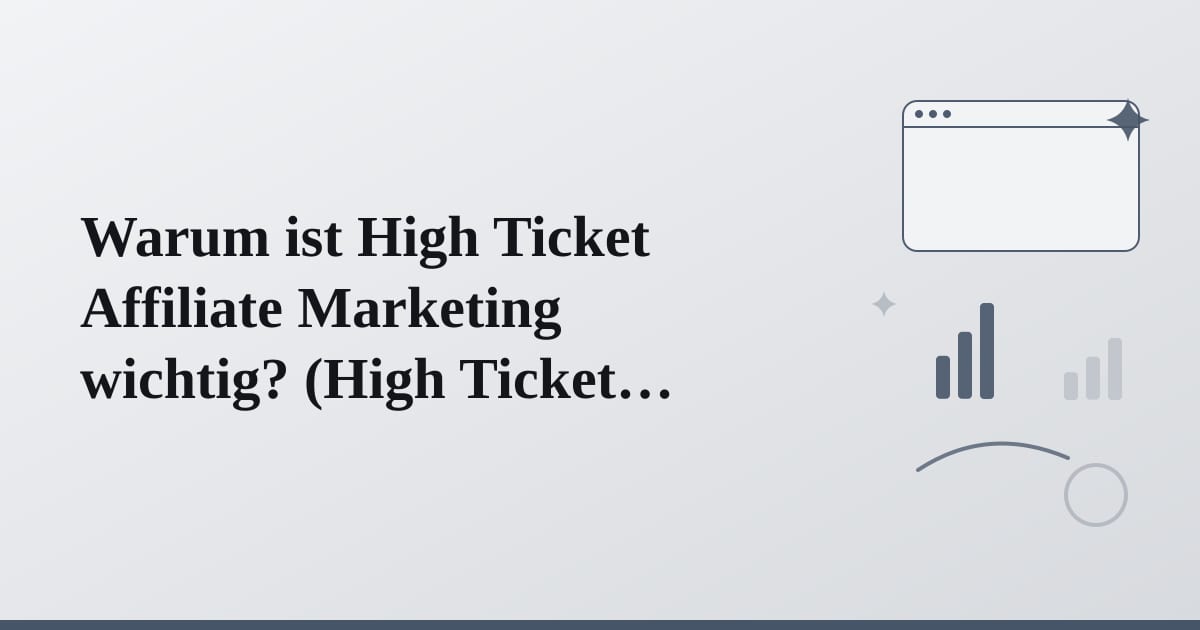 Editorial illustration for the section on warum ist high ticket affiliate marketing wichtig