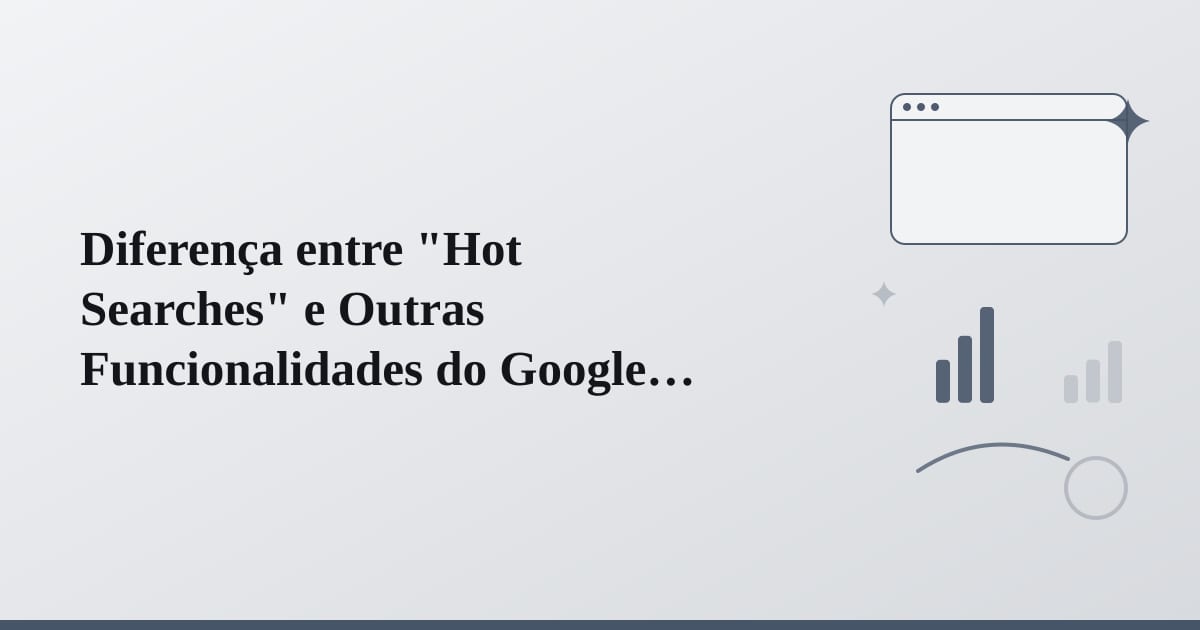 Editorial illustration for the section on diferença entre hot searches e outras funcionalidades do google trends