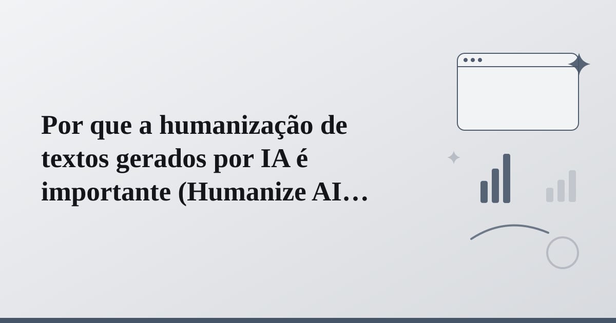 Editorial illustration for the section on por que a humanização de textos gerados por ia é
