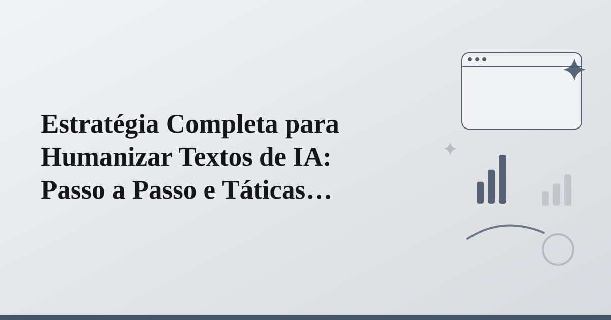 Editorial illustration for the section on estratégia completa para humanizar textos de ia: passo a passo