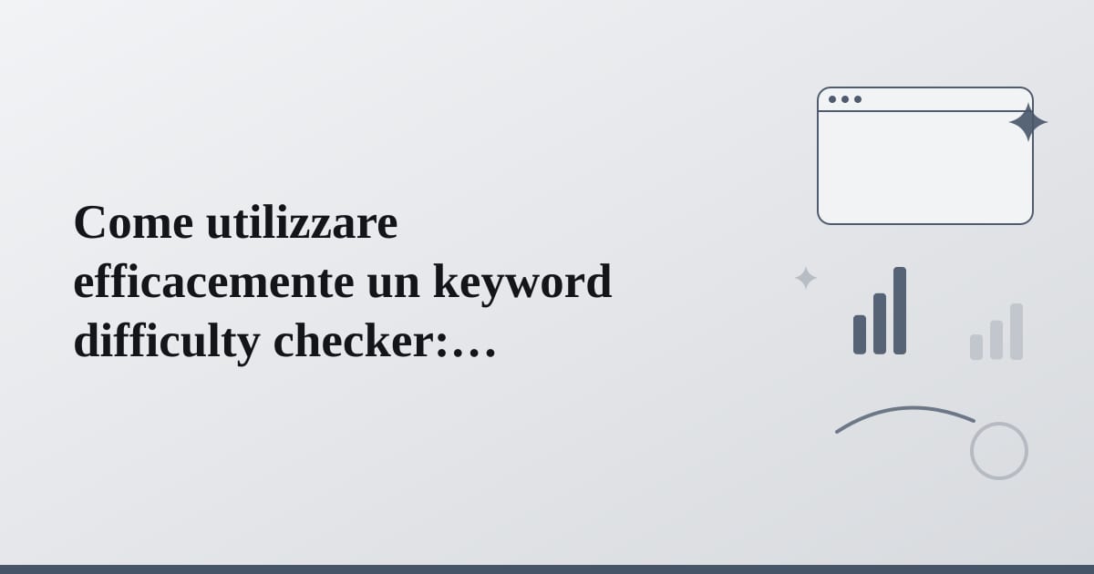 Editorial illustration for the section on come utilizzare efficacemente un keyword difficulty checker: strategia e tattica