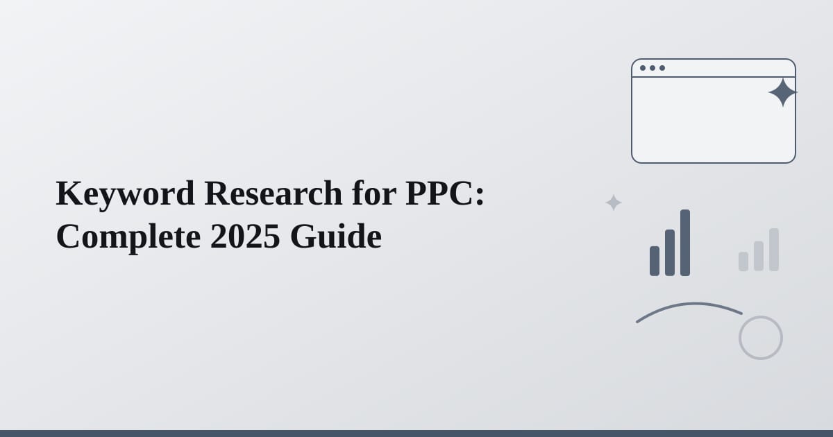 Keyword Research for PPC: Complete 2025 Guide