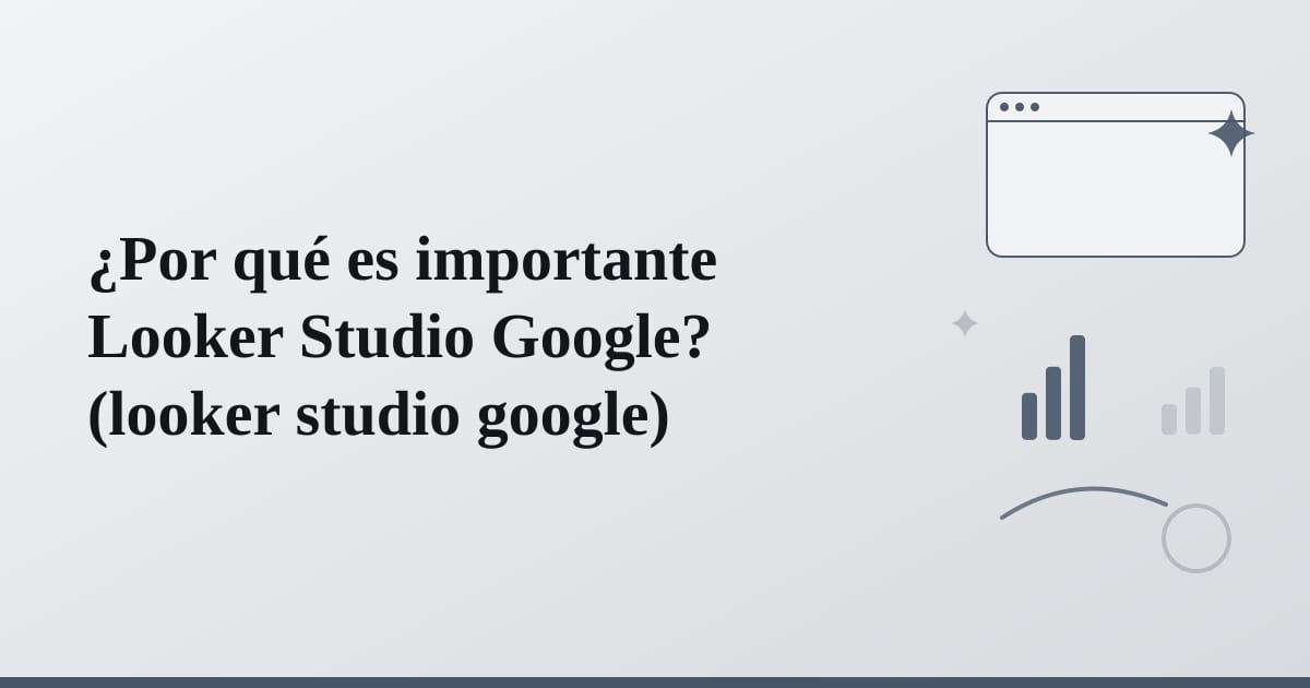 Editorial illustration for the section on ¿por qué es importante looker studio google