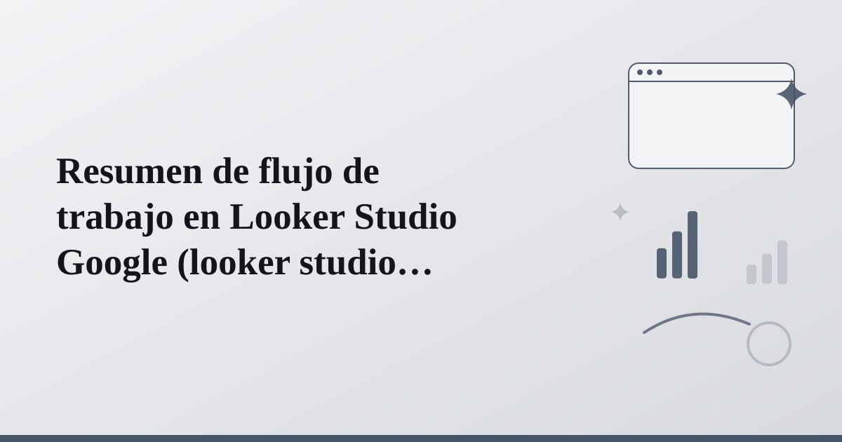 Editorial illustration for the section on resumen de flujo de trabajo en looker studio google