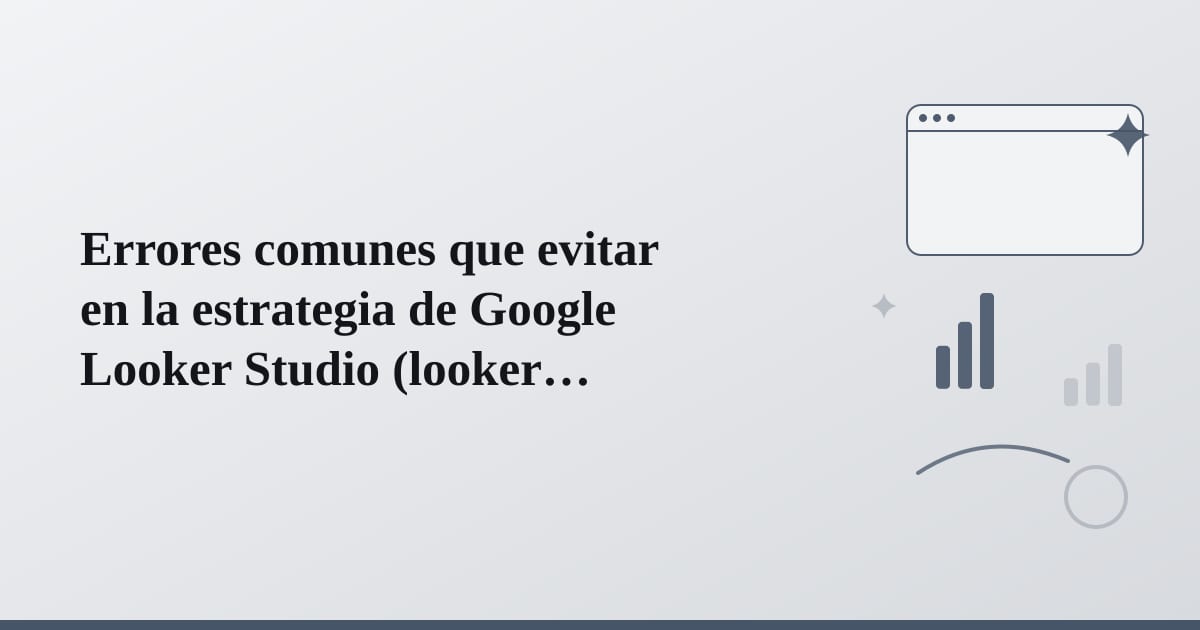 Editorial illustration for the section on errores comunes que evitar en la estrategia de google looker