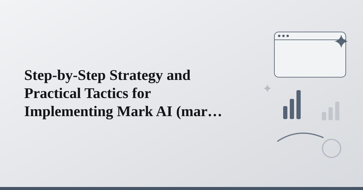 Editorial illustration for the section on step-by-step strategy and practical tactics for implementing mark ai