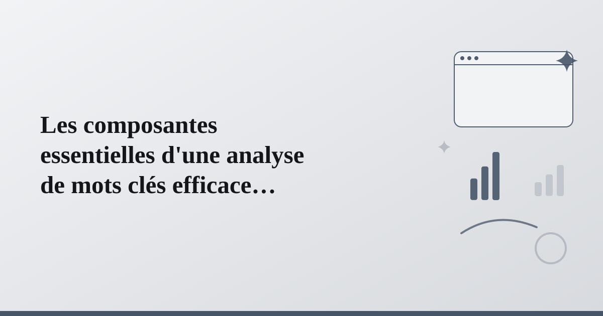 Editorial illustration for the section on les composantes essentielles d'une analyse de mots clés efficace