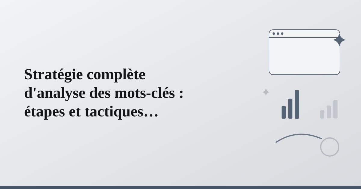 Editorial illustration for the section on stratégie complète d'analyse des mots-clés : étapes et tactiques pratiques