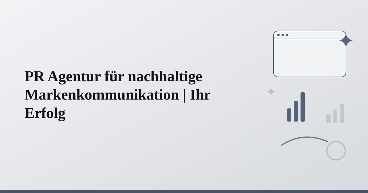 PR Agentur für nachhaltige Markenkommunikation | Ihr Erfolg